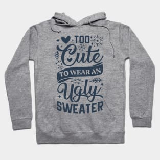 Too Cute To Wear Ugly Sweater Hoodie